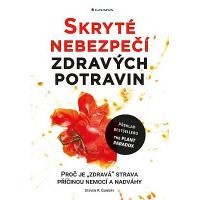 Skryté nebezpečí zdravých potravin Steven R. Gundry